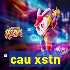 cau xstn