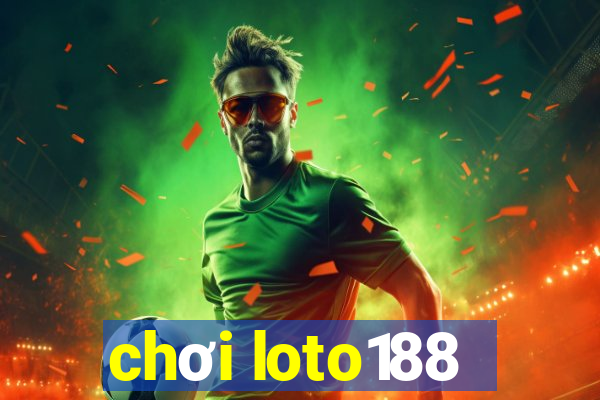 chơi loto188