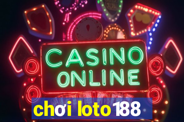 chơi loto188