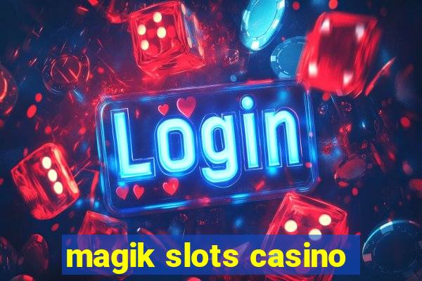 magik slots casino