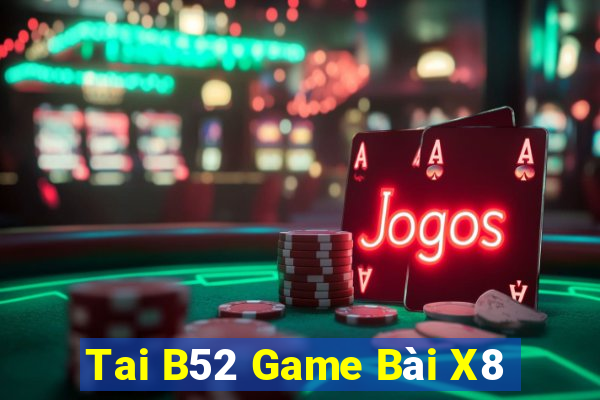 Tai B52 Game Bài X8