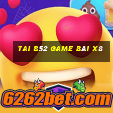 Tai B52 Game Bài X8