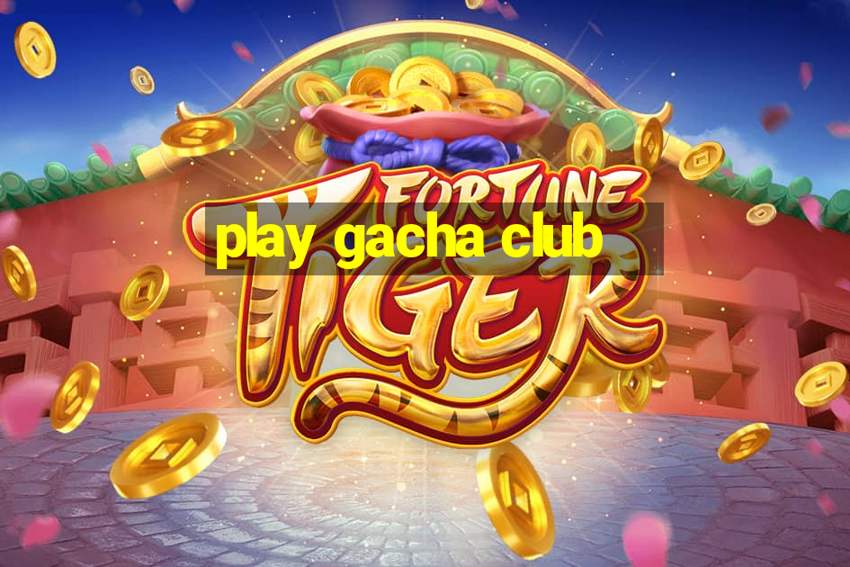 play gacha club