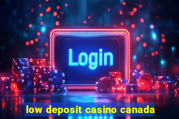 low deposit casino canada