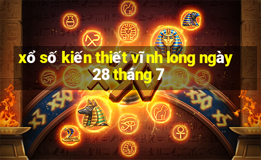 xổ số kiến thiết vĩnh long ngày 28 tháng 7