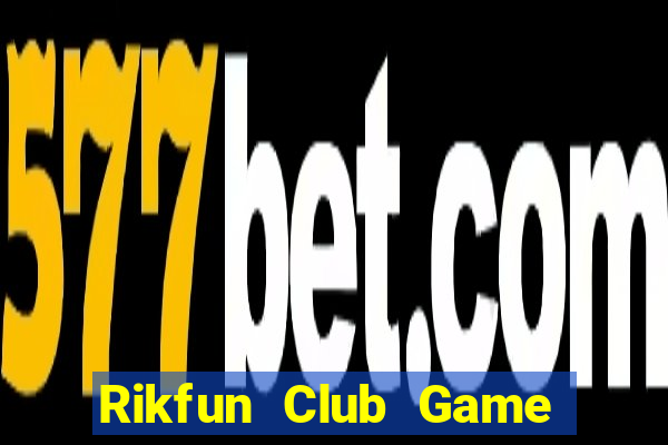 Rikfun Club Game The Bài Mobile 2021