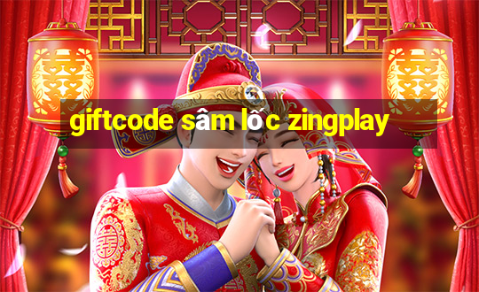 giftcode sâm lốc zingplay