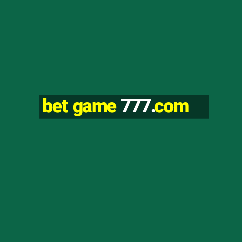 bet game 777.com