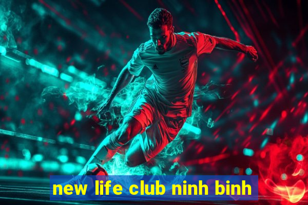 new life club ninh binh