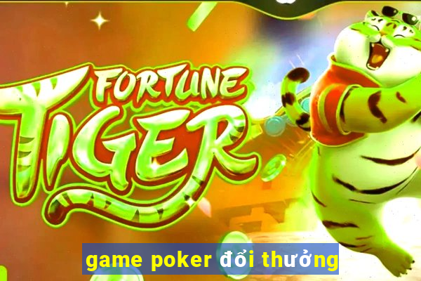 game poker đổi thưởng