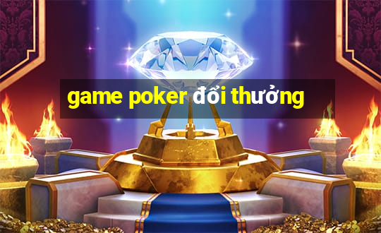 game poker đổi thưởng