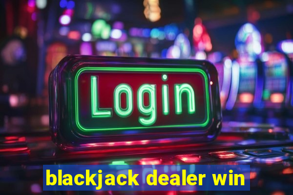 blackjack dealer win