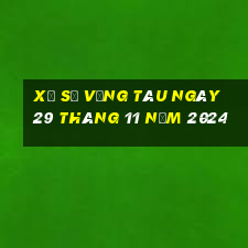 xổ số vũng tàu ngày 29 tháng 11 năm 2024