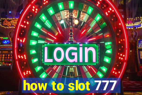 how to slot 777