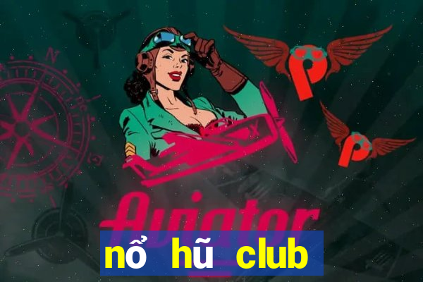 nổ hũ club tải game