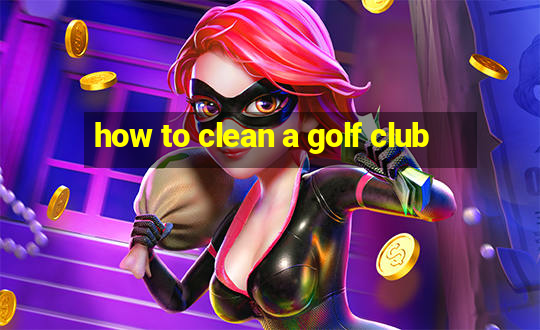 how to clean a golf club