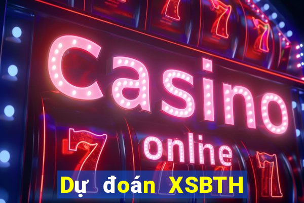 Dự đoán XSBTH Thứ 4