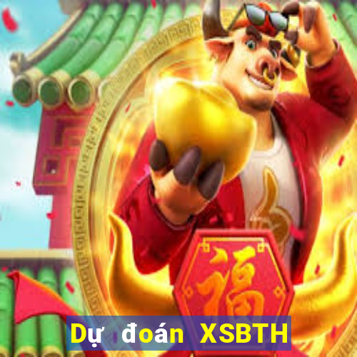 Dự đoán XSBTH Thứ 4