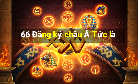 66 Đăng ký châu Á Tức là