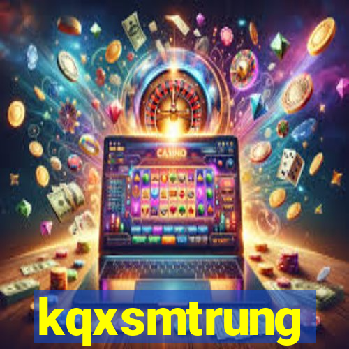 kqxsmtrung