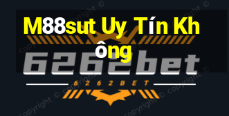 M88sut Uy Tín Không