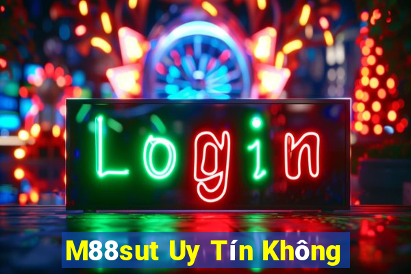 M88sut Uy Tín Không