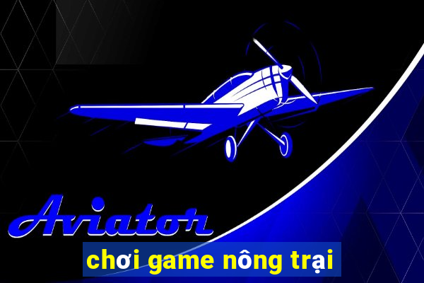 chơi game nông trại