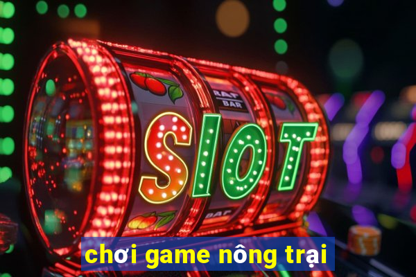 chơi game nông trại