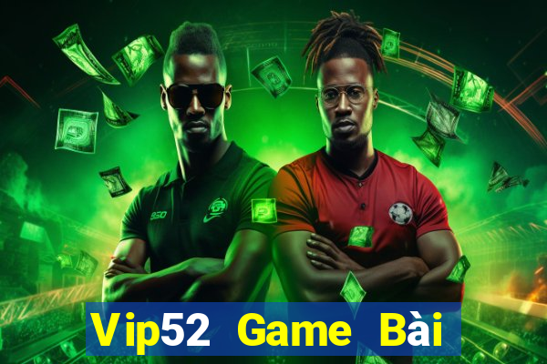 Vip52 Game Bài Tài Xỉu