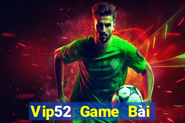 Vip52 Game Bài Tài Xỉu