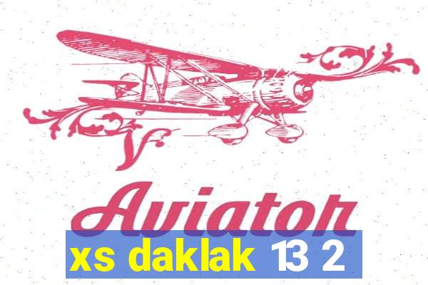 xs daklak 13 2