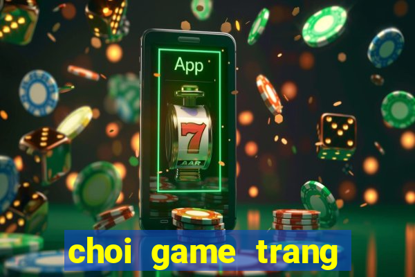 choi game trang tri co dau