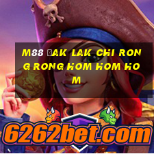 M88 Đak Lak Chi Rong Rong Hom Hom Hom