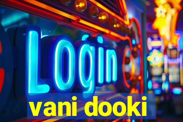 vani dooki