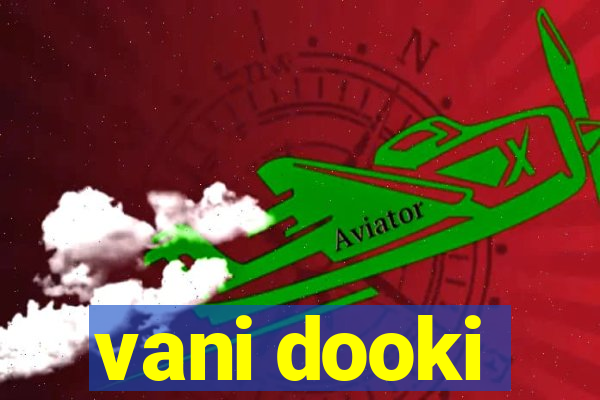 vani dooki