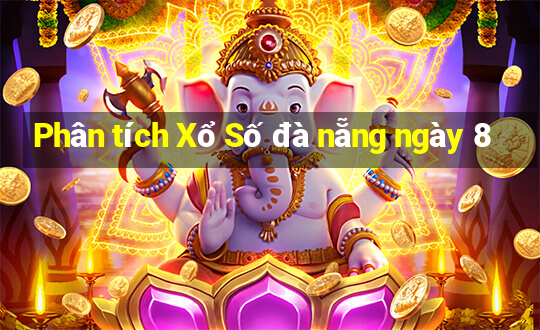 Phân tích Xổ Số đà nẵng ngày 8