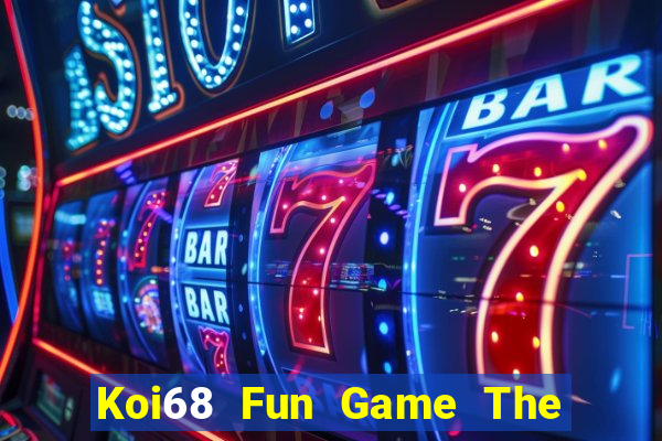 Koi68 Fun Game The Bài Hay Nhất 2021