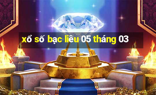 xổ số bạc liêu 05 tháng 03