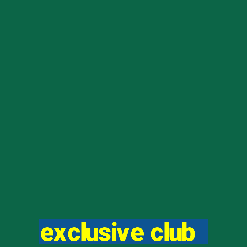 exclusive club