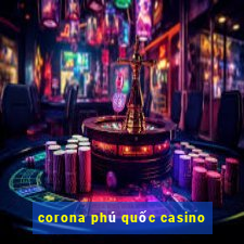 corona phú quốc casino