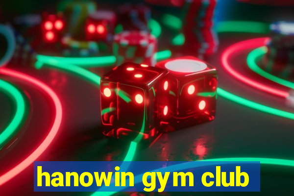 hanowin gym club