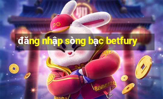 đăng nhập sòng bạc betfury