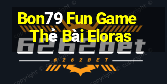 Bon79 Fun Game Thẻ Bài Eloras