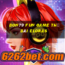 Bon79 Fun Game Thẻ Bài Eloras