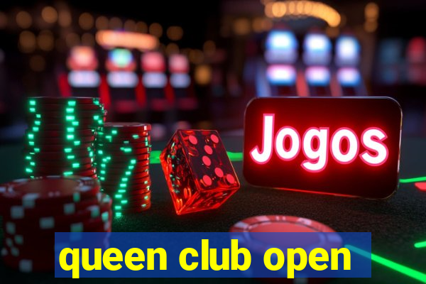 queen club open