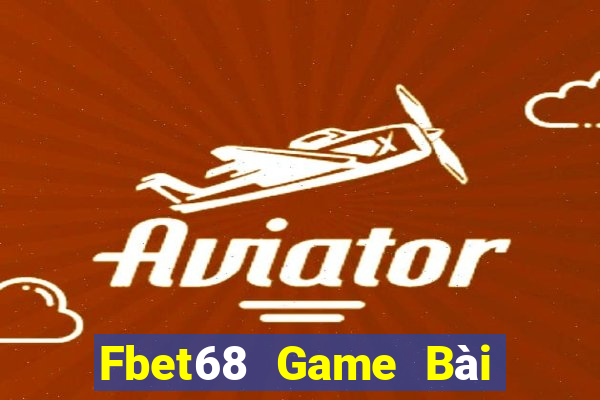 Fbet68 Game Bài Hot Nhất Hiện Nay