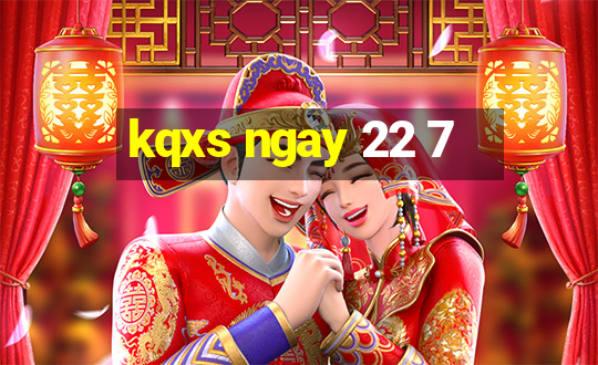 kqxs ngay 22 7