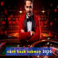 cách hack subway 2020