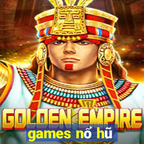 games nổ hũ