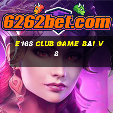 E168 Club Game Bài V8